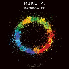 OUT NOW!! Mike P. - Rainbow Ep