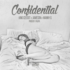 King Ceedot " Confidential " Ft . Jame$on x Manny G ( Prod By. Paupa )