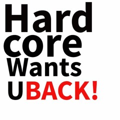Hardcore Wants You Back