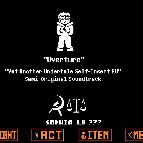 [Yet Another Undertale Self-Insert AU] Overture