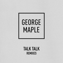 George Maple -Talk Talk FT WildOUT KyLe X Sos X TaylorMayBach