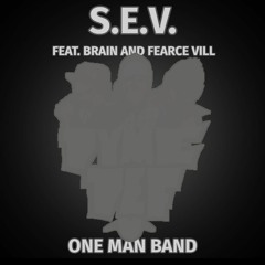 S.E.V. - One Man Band Feat. Brainstorm & Fearce Vill