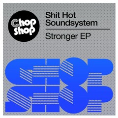 stronger - shit hot soundsystem