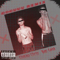Ooouuu remix- Chikko chris & Gas Tank