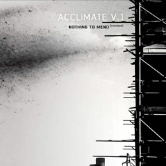 Acclimate - Nothing To Mend {remixes} - T4M Mix By The Fourth Man