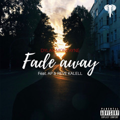 Fade Away (feat. AP and Reve Kalell)