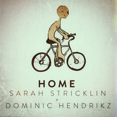 Home (ft. Sarah Stricklin and Dominic Hendrikz)