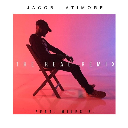 Jacob Latimore - The Real (Remix) Feat. Miles B.