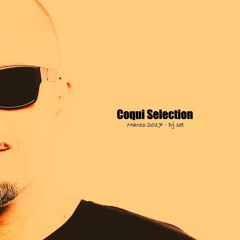 Coqui Selection - March 2017 - Dj Set