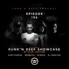 Funk'n Deep Podcast 136 - Durtysoxxx, Barbuto, Atroxx, Preston @ Club Vertigo (San Jose, Costa Rica)