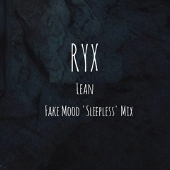 FREE DOWNLOAD: RY X — Lean (Fake Mood 'Sleepless' Mix)