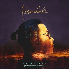 Rosendale - Fairytale(Peter Posession Remix)