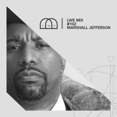 102 - LWE Mix - Marshall Jefferson