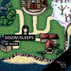 Dozin'/Sleeps - ML Ruubz