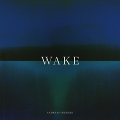 Andreas Ihlebæk - Wake