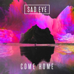 Sad Eye - Come Home