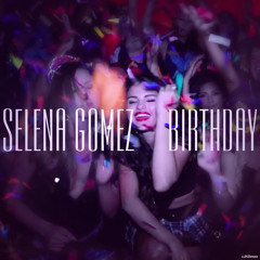 Selena Gomez - Birthday (Alternate/Demo Version)