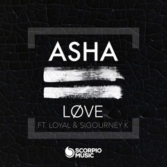 Asha - LØVE feat Loyal & Sigourney K