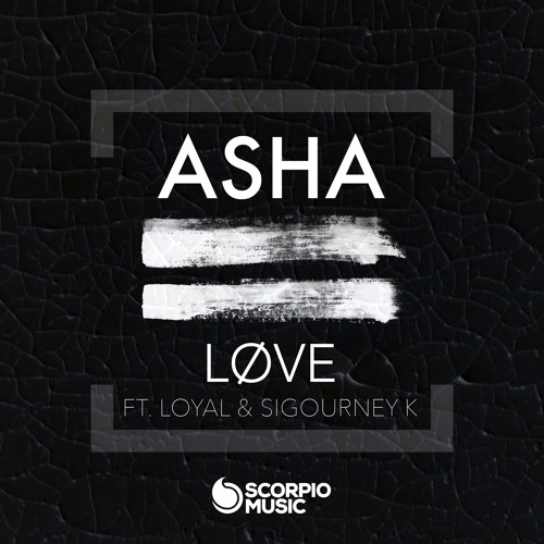 ASHA - LØVE feat Loyal & Sigourney K