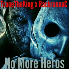 TraneTheKing - No More Heros Ft. RackrunnaC