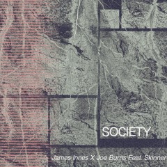 James Innes & Joe Burns - Society (Ft. Skinner)