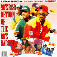 DJ SKILLZ - RETURN OF THE 80S BABIES- 90S R&B