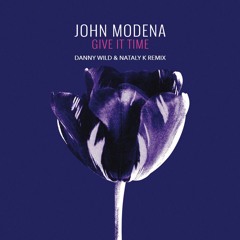 John Modena - Give It Time (Danny Wild & Nataly K Remix) Preview