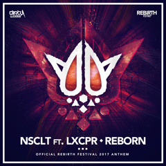 NSCLT Ft. LXCPR - Reborn (Official Rebirth Anthem 2017) (Official HQ Preview)