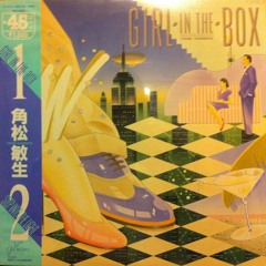 [1980-1990 J-pop Favorites] Toshiki Kadomatsu - Girl In The Box