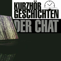 Kurzhörgeschichten | #14 Der Chat
