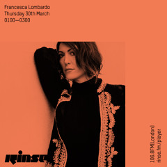 Rinse FM Podcast - Francesca Lombardo - 30th March 2017