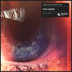 Anna Lunoe & Sleepy Tom - Stay Awake [OUT NOW]