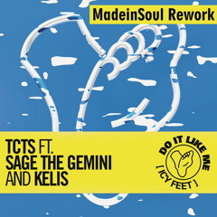 TCTS feat. Sage The Gemini & Kelis - Do It Like Me (Icy Feet)(MadeinSoul Extended Rework)