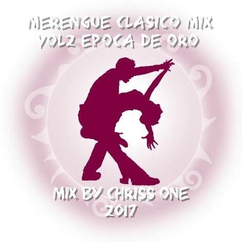 MERENGUE CLASICO EPOCA DORADA Mix Vol2 By Chriss One