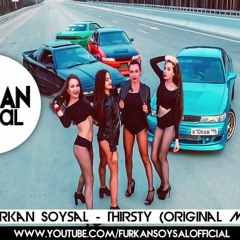 Furkan Soysal - Thirsty (Original Mix)