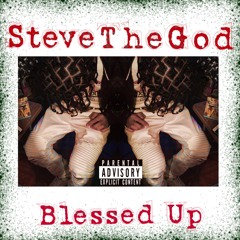 Blessed Up SteveTheGod