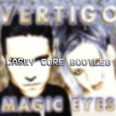 Vertigo - Magic Eyes (Casey Core 2k17 Bootleg)