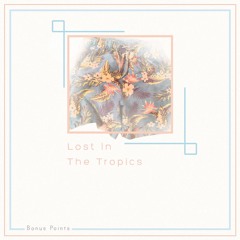 Lost In The Tropics