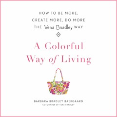 A Colorful Way Of Living by Barbara Bradley Baekgaard, Narrated by Barbara Bradley Baekgaard