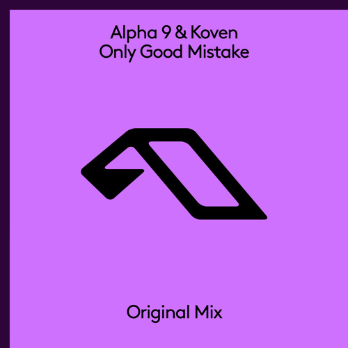 Alpha 9 & Koven - Only Good Mistake
