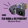 Cake - Flo Rida & 99 Percent (Mackerels Remix)