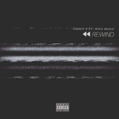 CoreyV ft. Rico Music // Rewind