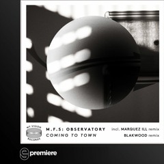 EG Premiere: M.F.S Observatory - Coming To Town (My Vision Records)