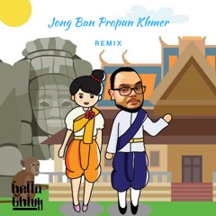Jong Ban Propun Khmer Remix