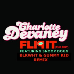 Flip It Ft. Snoop Dogg (BLKWHT & Gummy Kid Remix) DJ Mag MY Exclusive Free Download