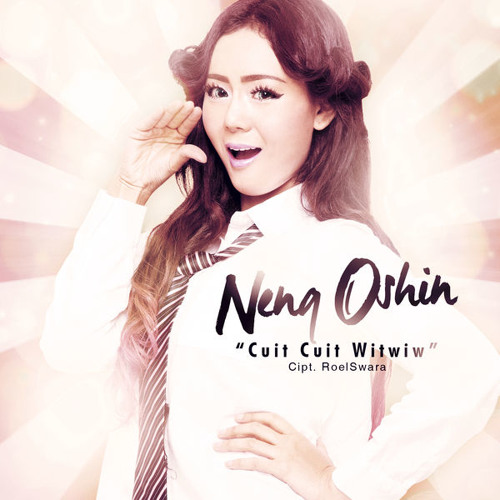 Download Lagu Neng Oshin - Cuit Cuit Witwiw - Single