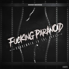 Fucking Paranoid - 200 Bpm Sound [EX023]
