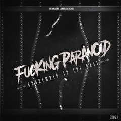 Fucking paranoid