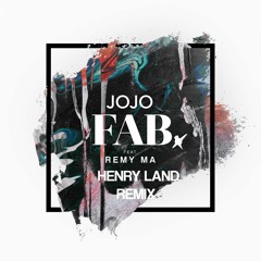 JoJo - FAB. (feat. Remy Ma)(Henry Land Remix)