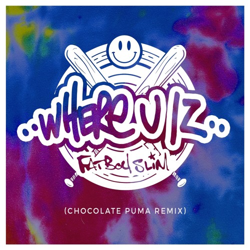 Stream Fatboy Slim - Where U Iz (Chocolate Puma by Fatboy Slim Listen online for free on SoundCloud